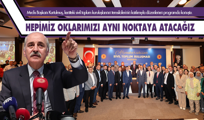 Meclis Başkanı Kurtulmuş: Hepimiz oklarımızı aynı noktaya atacağız